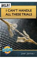 Help! I Can't Handle All These Trials