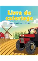 Livre de coloriage: Travaillant sur la ferme