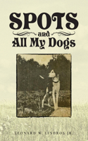 Spots and All My Dogs