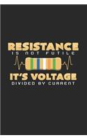 Resistance is voltage divided by current