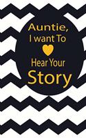 Auntie, I want To Hear Your Story: A guided journal to tell me your memories, keepsake questions.This ia a great gift to mom, grandma, nana, aunt and auntie fromfamily, grandchildren 
