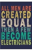 All Men Are Created Equal, then a few become Electricians