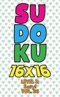 Sudoku 16 x 16 Level 2: Easy! Vol. 26: Play 16x16 Grid Sudoku Easy Level Volume 1-40 Solve Number Puzzles Become A Sudoku Expert On The Road Paper Logic Games Smart Math Ge