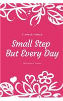 Flower Power Small Step But Every Day Motivational Planner