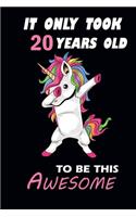 It Only Took 20 Years To Be This Awesome! Unicorn Notebook Journal