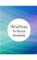 Waitress To Do List Notebook: Checklist and Planning Notepad For Waitresses