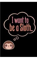 I want to be a sloth: 6x9 120 pages dot grid - Your personal Diary