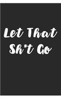 Let That Sh*t Go