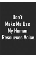 Don't Make Me Use My Human Resources Voice