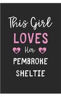This Girl Loves Her Pembroke Sheltie