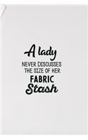 A Lady Never Discusses The Size Of Her Fabric Stash