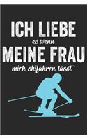 Ich Liebe es wenn meine Frau mich skifahren lässt: Notizbuch/Tagebuch/Organizer/120 Karierte Seiten/ 6x9 Zoll