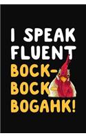 I Speak Fluent Bock-Bock-Bogahk!: Funny Chicken Notebook / Journal 6x9 With 110 Blank Ruled Pages