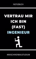 Notizbuch Vertrau Mir Ich Bin (Fast) Ingenieur #maschinenbaustudium