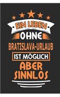 Ein Leben ohne Bratislava-Urlaub ist möglich aber sinnlos