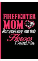Firefighter Mom Journal Notebook: Blank Lined Notes for Work Office School Home. Designing Drawing Creating Charts Logging Writing Journaling Planning Doodling Scribbles; Fireman's W