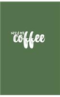Need My Coffee: 5.5" x 8.5" Dot Grid Notebook - 140 pages