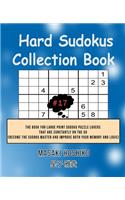 Hard Sudokus Collection Book #17: The Book For Large Print Sudoku Puzzle Lovers That Are Constantly On The Go (Become The Sudoku Master And Improve Both Your Memory And Logic)