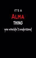 It's a Alma Thing You Wouldn't Understandl