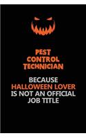 Pest Control Technician Because Halloween Lover Is Not An Official Job Title: Halloween Scary Pumpkin Jack O'Lantern 120 Pages 6x9 Blank Lined Paper Notebook Journal