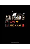All I Need Is Love And A Cat: Unruled Composition Book(1745 Unruled Composition Book)