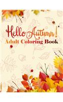 Hello Autumn! Adult Coloring Book: Creative 30 Anti Stress Relaxation Designs contains Turkeys, Cornucopias, Autumn Leaves, Harvest, and More !