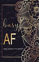 Busy AF Weekly Planner: Weekly Planner Organizers, One Year Calendar - Weekly, Monthly Daily and To do list Calendar Schedule Organizer