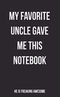 My Favorite Uncle Gave Me This Notebook He Is Freaking Awesome