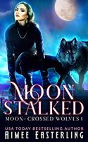 Moon Stalked: (1 Moon-Crossed Wolves)