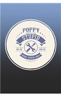 Poppy Can't Fix Stupid But He Can Fix What Stupid Does