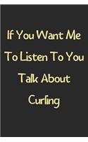If You Want Me To Listen To You Talk About Curling