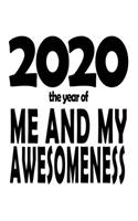 2020 The Year Of Me And My Awesomeness: New Year's Inspirational Quote 6x9 Journal With 120 Blank Lined Pages, Humorous Notebook For Men And Women To write In, Funny Diary For Teens