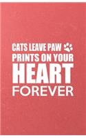 Cats Leave Paw Prints on Your Heart Forever A5 Lined Notebook: Funny Sayings Cat Blank Journal For Pet Kitten Cat. Unique Student Teacher Scrapbook/ Composition Great For Home School Writing