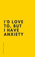 INTROVERT POWER I'd love to But I have anxiety