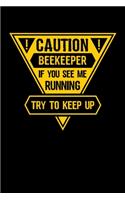 Caution Beekeeper If You See Me running Try to Keep Up: Journal / Notebook / Diary Gift - 6"x9" - 120 pages - White Lined Paper - Matte Cover