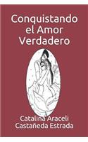 Conquistando El Amor Verdadero