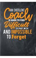 A Excellent Coach Is Hard To Find Difficult To Part With And Impossible To Forget: Dot Grid Notebook Appreciation Gift Journal (6" x 9", 110pages)