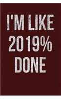 I'm Like 2019% Done: Dark Red, Silver Color Design, Blank College Ruled Line Paper Journal Notebook for Class of 2019 Seniors and Their Families. (SEN19R Girl Senior Yea