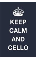 Keep Calm And Cello: Blank Lined Journal Notebook Diary Girls Boys Students Teachers Moms Dads Kids Christmas Birthdays
