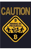 Caution Mining in Progress Bitcoin: Blank Lined Journal to Write in - Ruled Writing Notebook