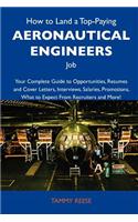 How to Land a Top-Paying Aeronautical Engineers Job: Your Complete Guide to Opportunities, Resumes and Cover Letters, Interviews, Salaries, Promotions
