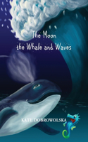 The Moon the Whale and Waves