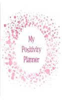 My Positivity Planner: Develop a Powerful Positive Mindset by Looking Forward to Live with a Grateful and Positive Outlook with a Pink Cloud Design