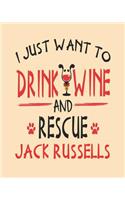 I Just Want to Drink Wine and Rescue Jack Russells