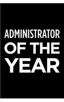 Administrator of the Year: Blank Lined Office Humor Themed Journal and Notebook to Write In: With a Practical and Versatile Wide Rule Interior