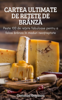 Cartea Ultimate de ReȚete de BrânzĂ