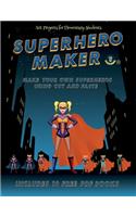 Art Projects for Elementary Students (Superhero Maker): Make your own superheros using cut and paste. This book comes with collection of downloadable PDF books that will help your child make an excellent (48 Art Projects for Elementary Students)
