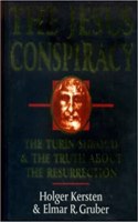 The Jesus Conspiracy: Turin Shroud and the Truth About the Resurrection