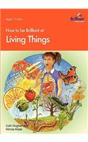 How to Be Brilliant at Living Things