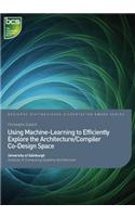 Using Machine-Learning to Efficiently Explore the Architecture/Compiler Co-Design Space